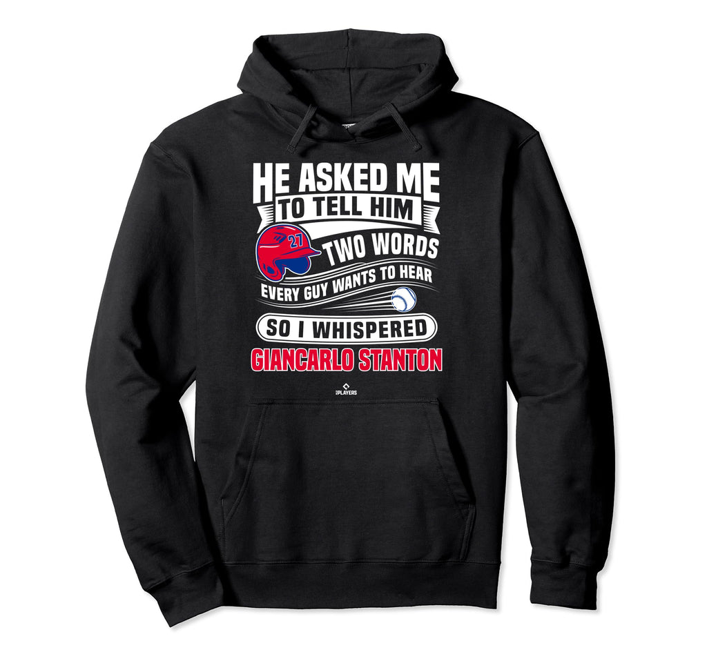 So I Whispered Giancarlo Stanton Funny Hoodie - Graphic Print Men Women - T-Shirt, Sweatshirt, Hoodie