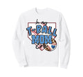 My T Ball Mom Era Ball Mama Sweatshirt - Novelty Apparel for Adults - T-Shirt, Sweatshirt, Hoodie