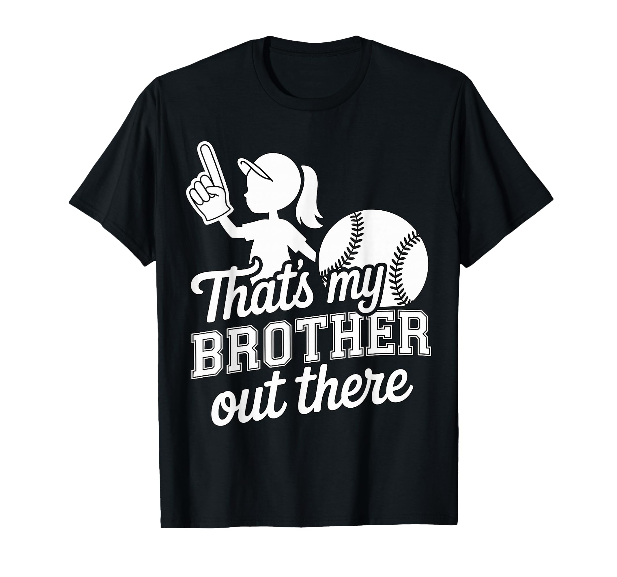 Thats My Brother Out There Baseball Sister T-Shirt - Novelty Apparel Unisex - T-Shirt, Sweatshirt, Hoodie
