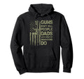Guns Dont Kill People Dads Pretty Daughters Hoodie - Unique Graphic Unisex - T-Shirt, Sweatshirt, Hoodie