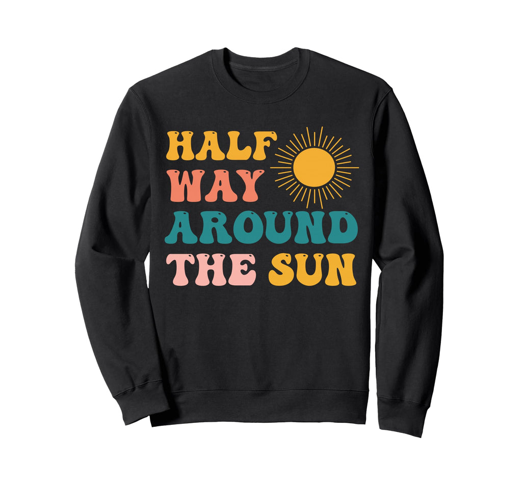 Half Way Around Sun Groovy Half Sweatshirt - Unique Graphic Unisex - T-Shirt, Sweatshirt, Hoodie