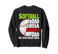 Softball Dad Like Baseball Dad Sweatshirt - Casual Everyday Wear Unisex - T-Shirt, Sweatshirt, Hoodie