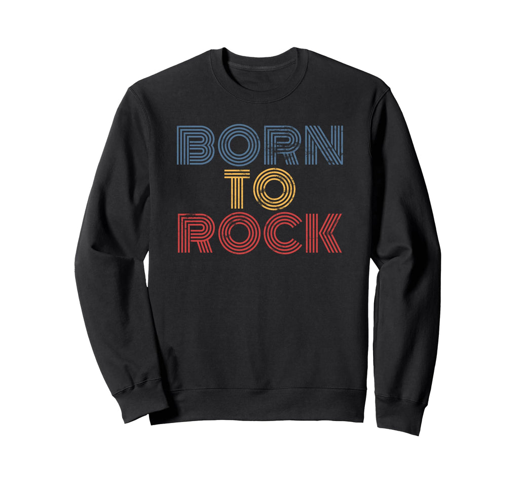 Born To Rock 70S Distressed Sweatshirt - Aesthetic Graphic for Adults - T-Shirt, Sweatshirt, Hoodie