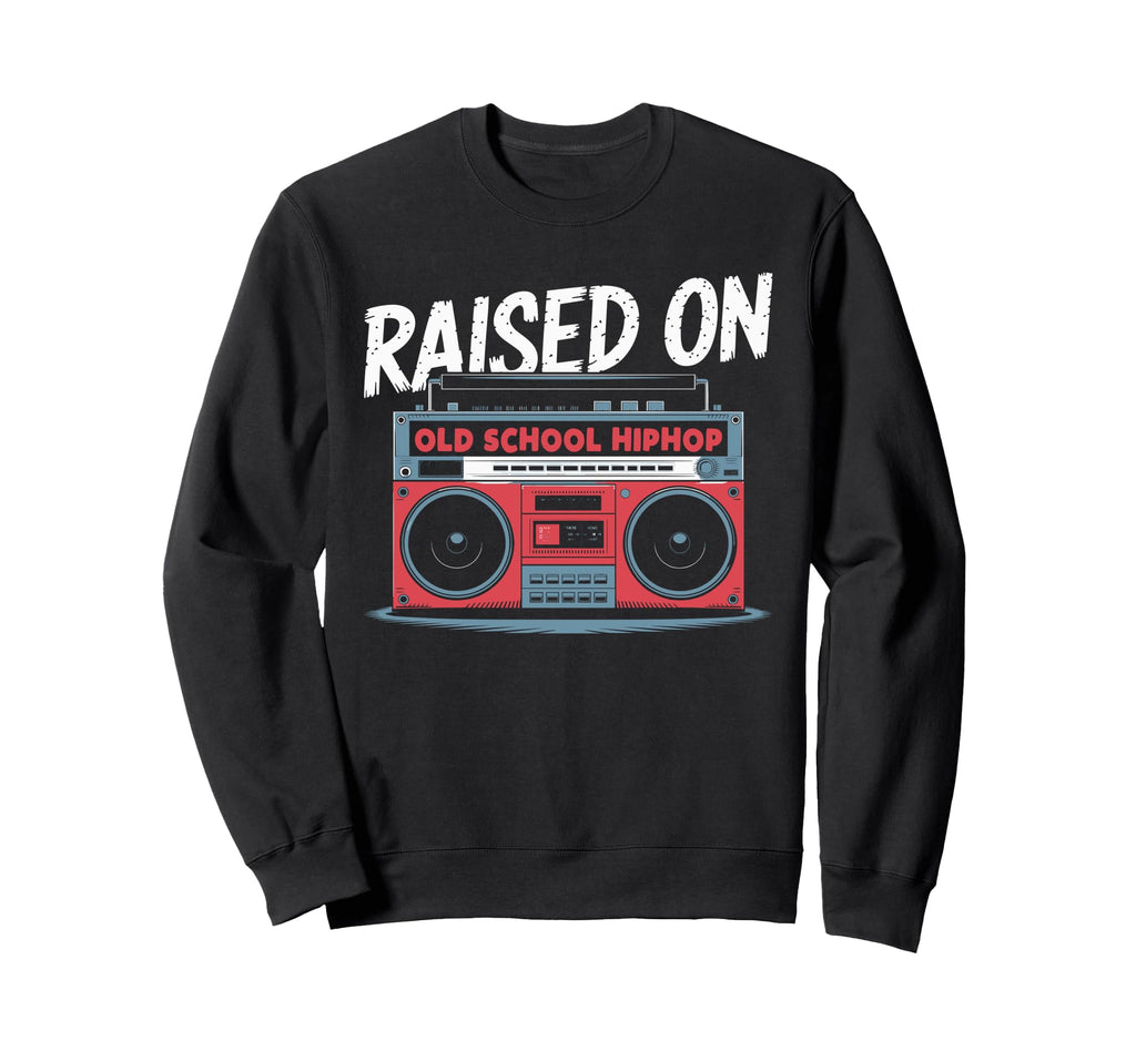 Raised Old School Hiphop Boombox 80S Sweatshirt - Streetwear Style Unisex - T-Shirt, Sweatshirt, Hoodie