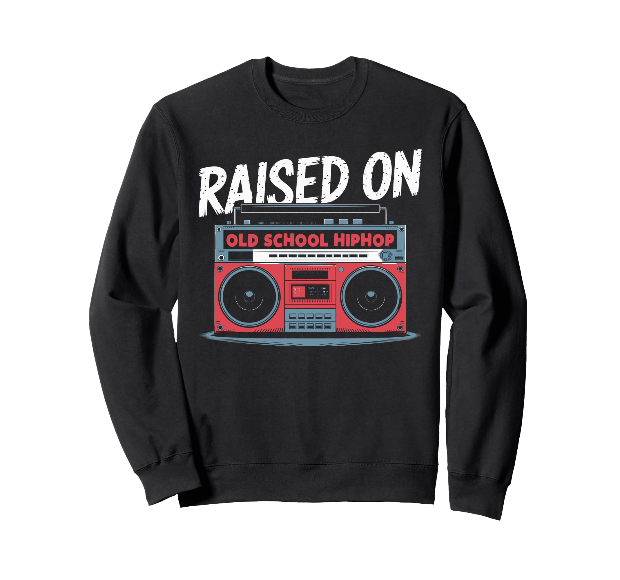 Raised Old School Hiphop Boombox 80S Sweatshirt - Streetwear Style Unisex - T-Shirt, Sweatshirt, Hoodie
