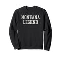 Montana Legend Funny Distressed Sweatshirt - Fun Novelty Design Men Women - T-Shirt, Sweatshirt, Hoodie