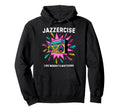 Jazzercise Like Nobodys Watching 80S Fitness Hoodie - Graphic Print Unisex - T-Shirt, Sweatshirt, Hoodie