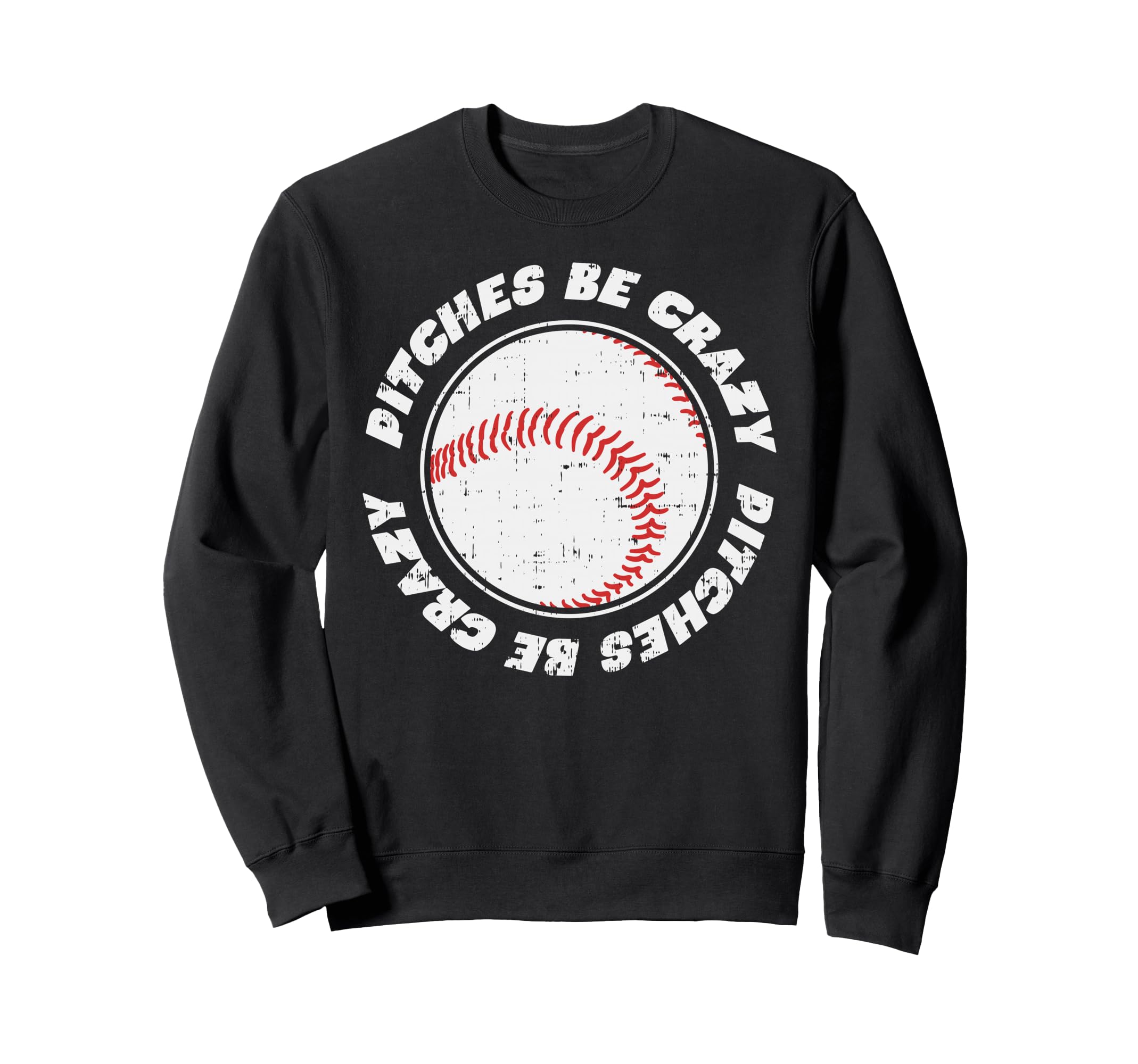Pitches Be Crazy Baseball Sports Lover Sweatshirt - Novelty Apparel Unisex - T-Shirt, Sweatshirt, Hoodie