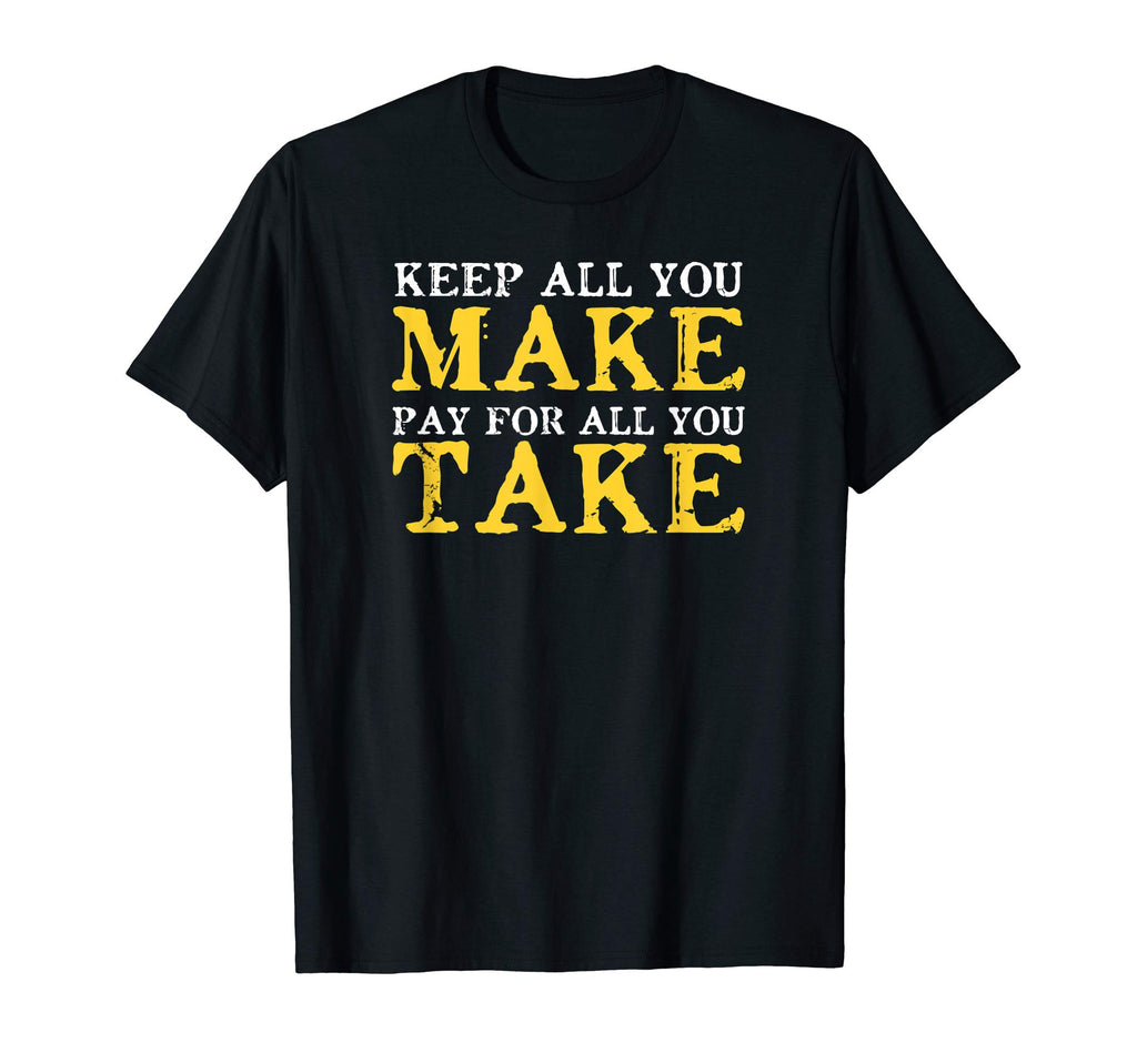 Distressed Keep Make Pay Take T-Shirt - Streetwear Style Men Women - T-Shirt, Sweatshirt, Hoodie
