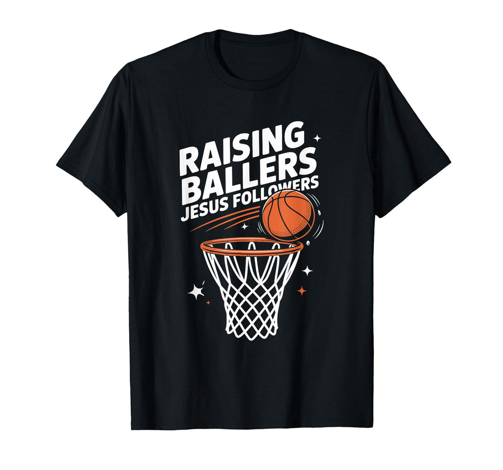 Raising Ballers Jesus Followers T-Shirt - Trendy Graphic Men Women - T-Shirt, Sweatshirt, Hoodie