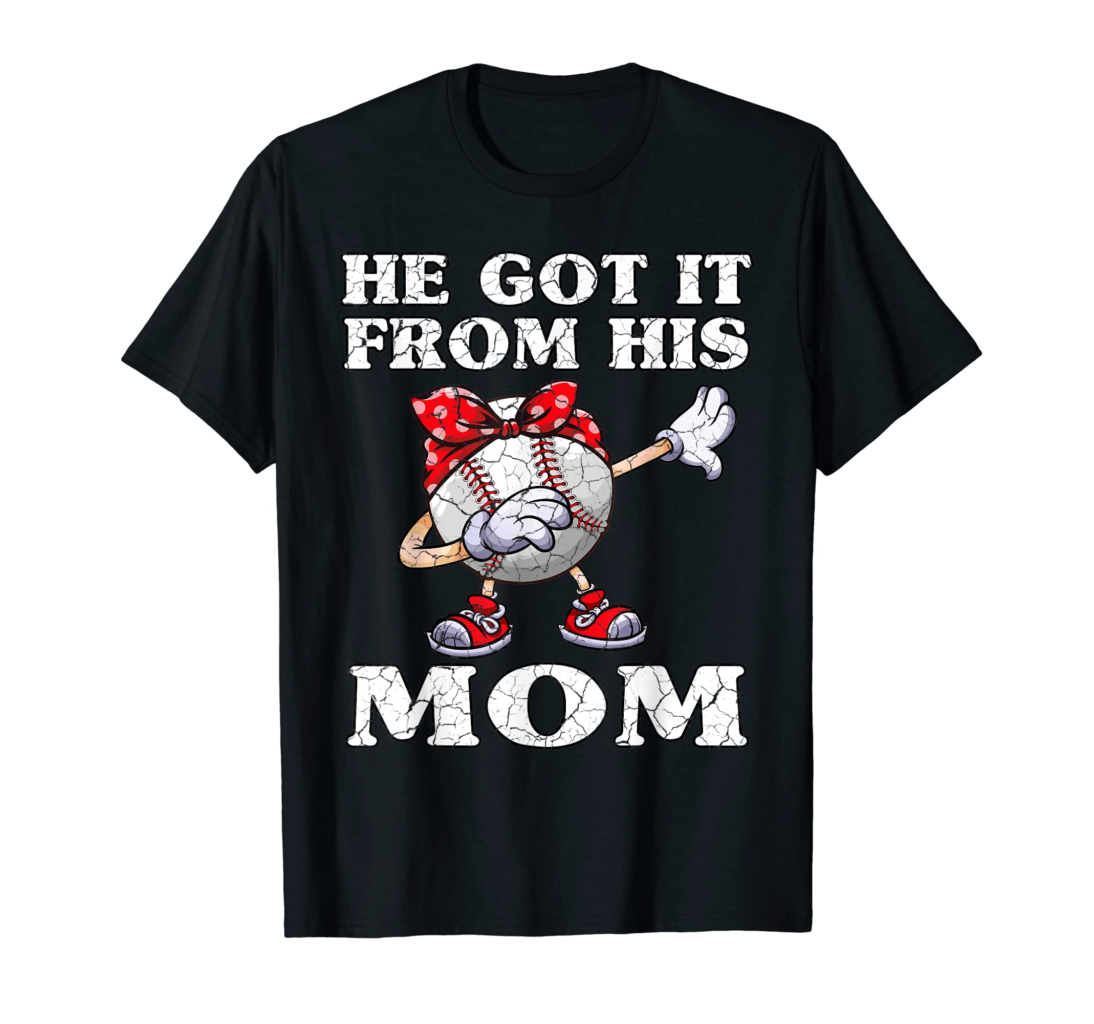 He Got It From His Mom Mothers Day T-Shirt - Unique Graphic Men Women - T-Shirt, Sweatshirt, Hoodie