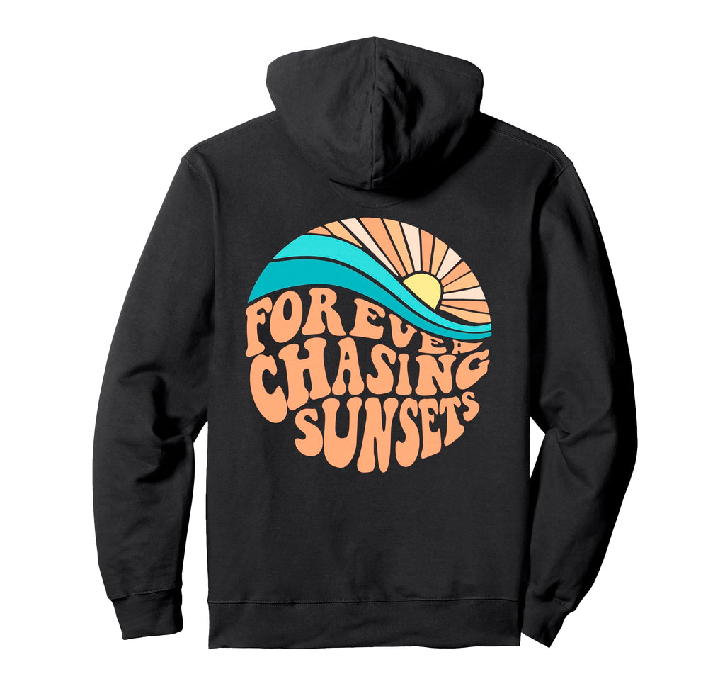Forever Chasing Sunsets Summer Vacation Hoodie - Novelty Apparel Unisex - T-Shirt, Sweatshirt, Hoodie