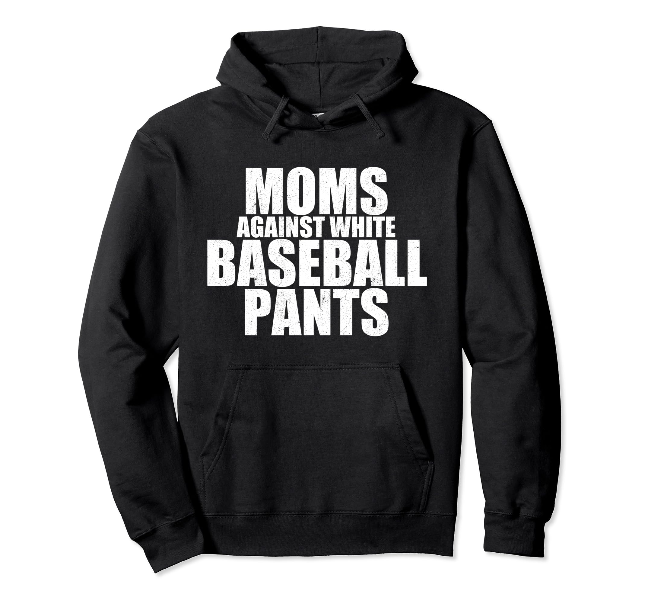 Moms Against White Baseball Pants Funny Hoodie - Minimalist Print Unisex - T-Shirt, Sweatshirt, Hoodie