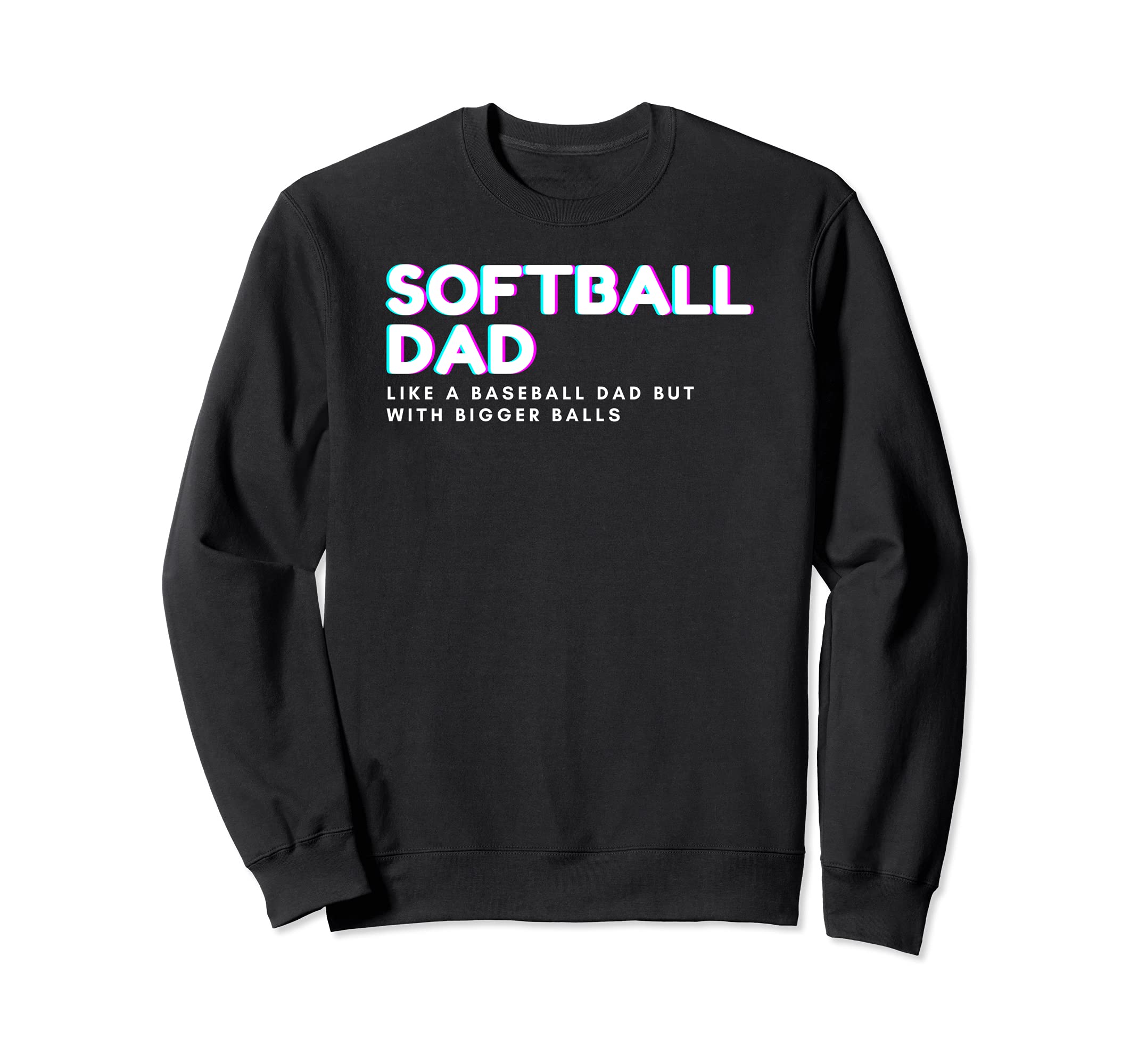 Softball Dad Like Baseball Dad Bigger Sweatshirt - Custom Art Print Unisex - T-Shirt, Sweatshirt, Hoodie
