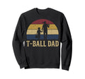 T Ball Dad T Ball Dad Sweatshirt - Aesthetic Graphic Men Women - T-Shirt, Sweatshirt, Hoodie