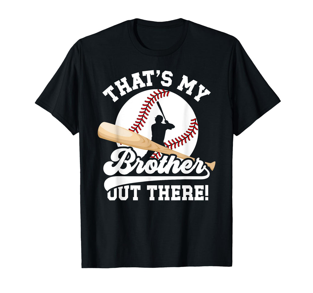 Thats My Brother Baseball Brother T-Shirt - Graphic Print Men Women - T-Shirt, Sweatshirt, Hoodie