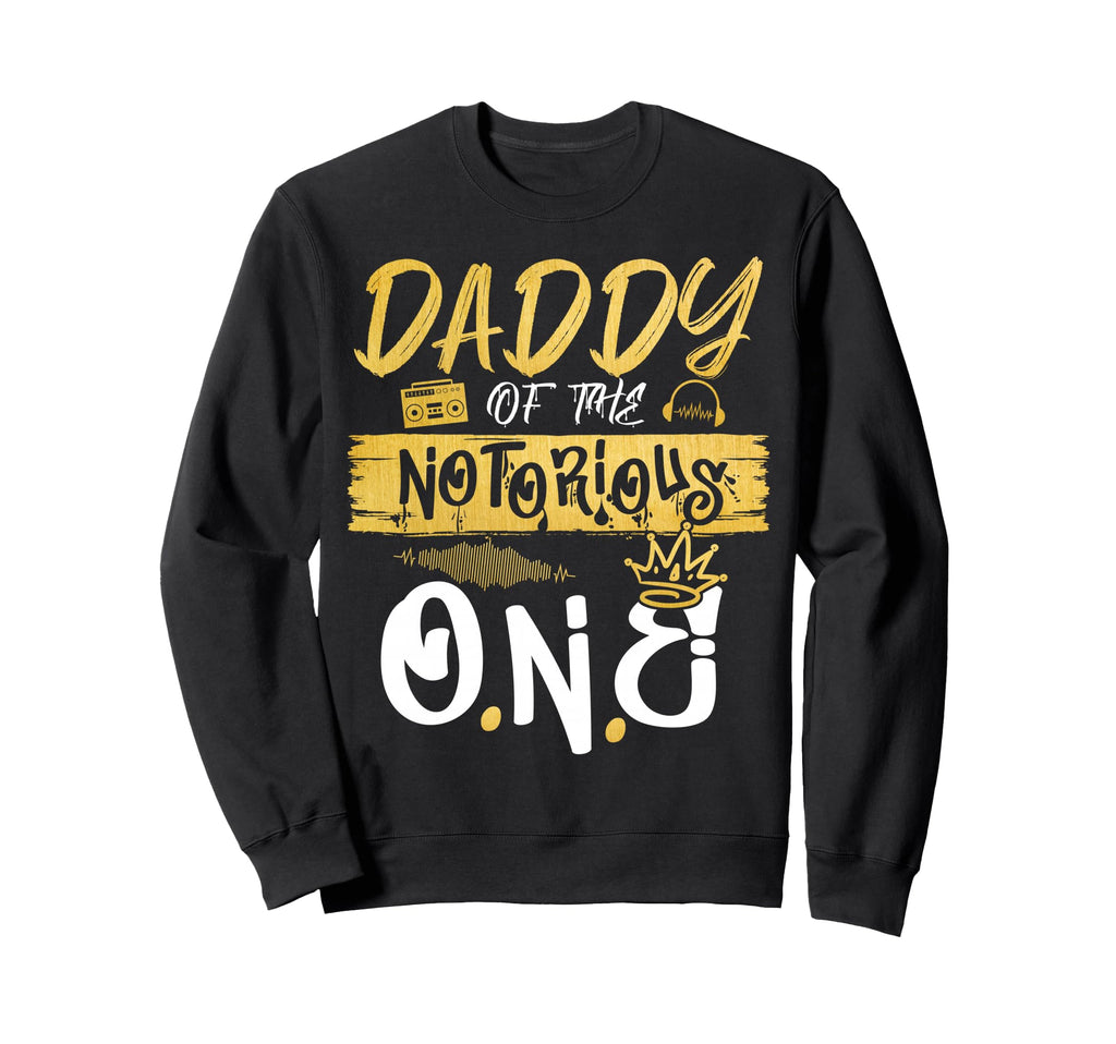 Daddy Notorious One Old School Hip Sweatshirt - Custom Art Print Men Women - T-Shirt, Sweatshirt, Hoodie