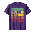 Im Chandra Doing Chandra Things Funny T-Shirt - Unique Graphic Unisex - T-Shirt, Sweatshirt, Hoodie