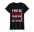 Baseball Your Girlfriend Likes My T-Shirt - Casual Everyday Wear Men Women - T-Shirt, Sweatshirt, Hoodie
