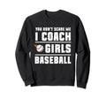 You Dont Scare Me I Coach Sweatshirt - Fun Novelty Design Men Women - T-Shirt, Sweatshirt, Hoodie