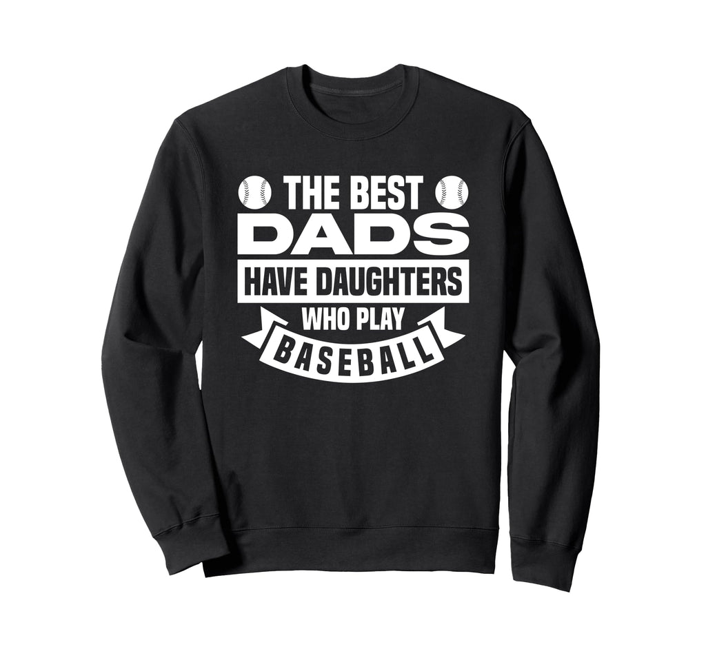 Best Dads Have Daughters Who Play Sweatshirt - Unique Graphic Unisex - T-Shirt, Sweatshirt, Hoodie