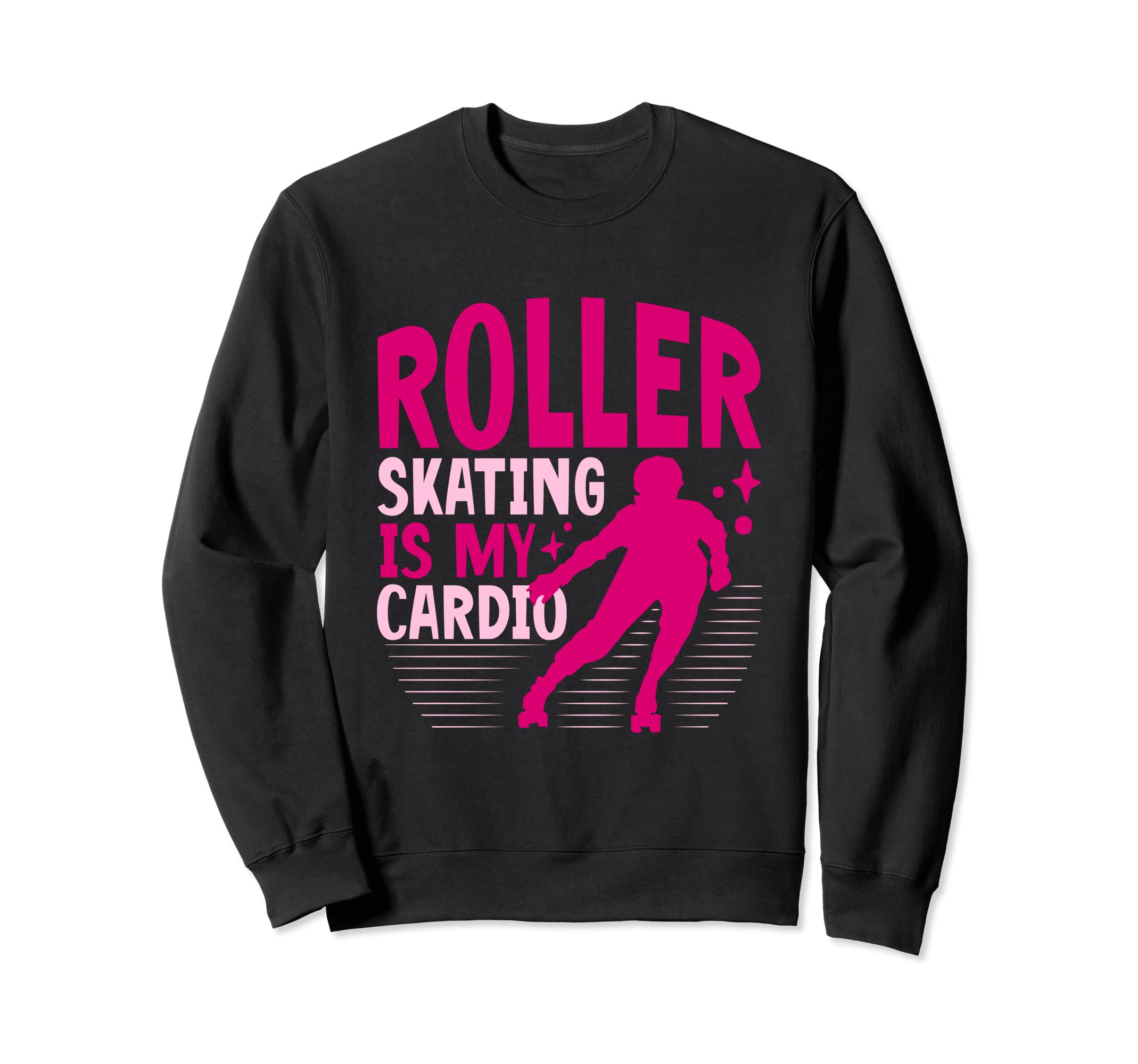 Roller Skating Is My Cardio Roller Sweatshirt - Graphic Print Men Women - T-Shirt, Sweatshirt, Hoodie