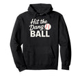 Hit Dang Ball Baseball Funny Quotes Hoodie - Aesthetic Graphic Unisex - T-Shirt, Sweatshirt, Hoodie