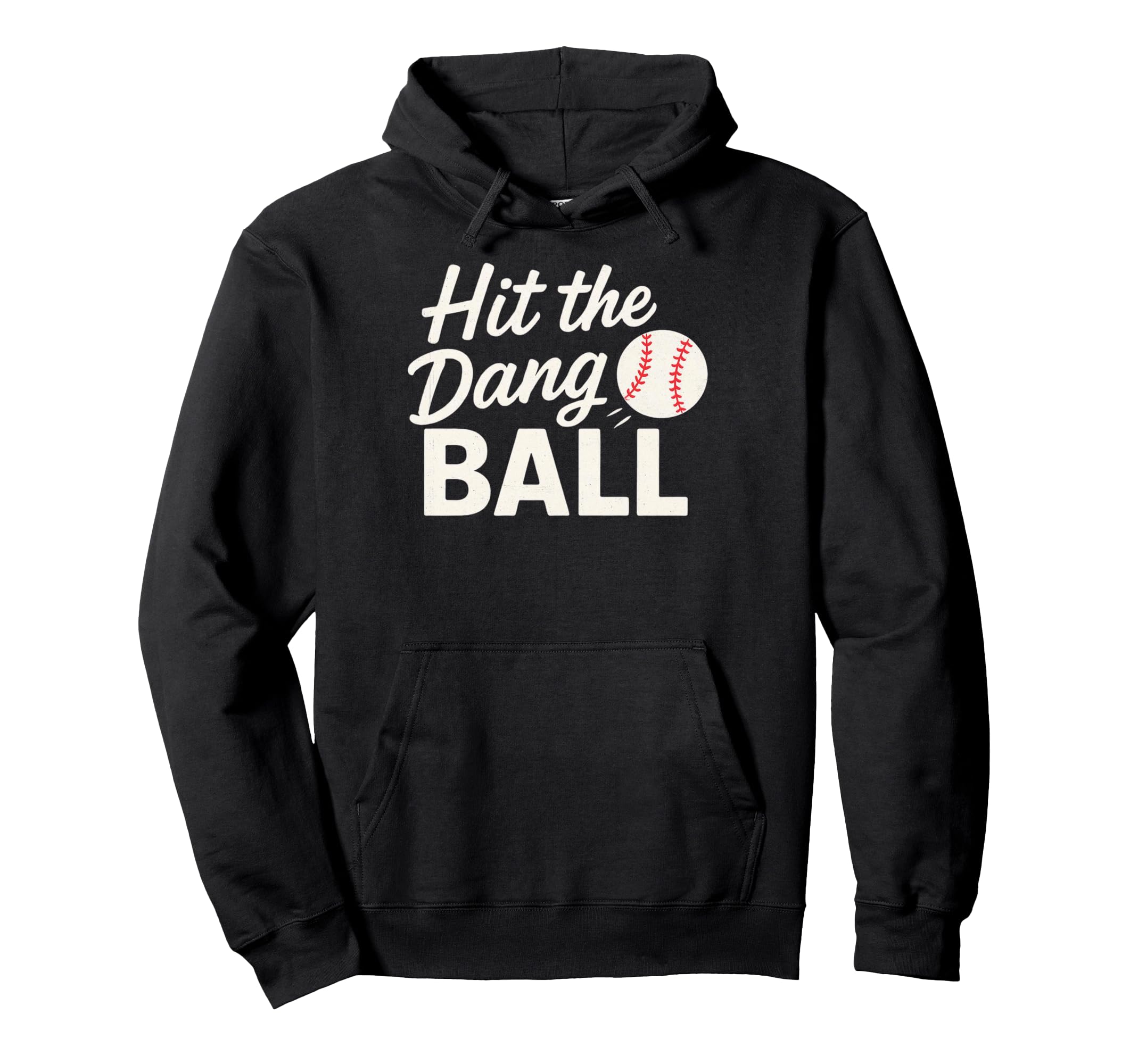 Hit Dang Ball Baseball Funny Quotes Hoodie - Aesthetic Graphic Unisex - T-Shirt, Sweatshirt, Hoodie