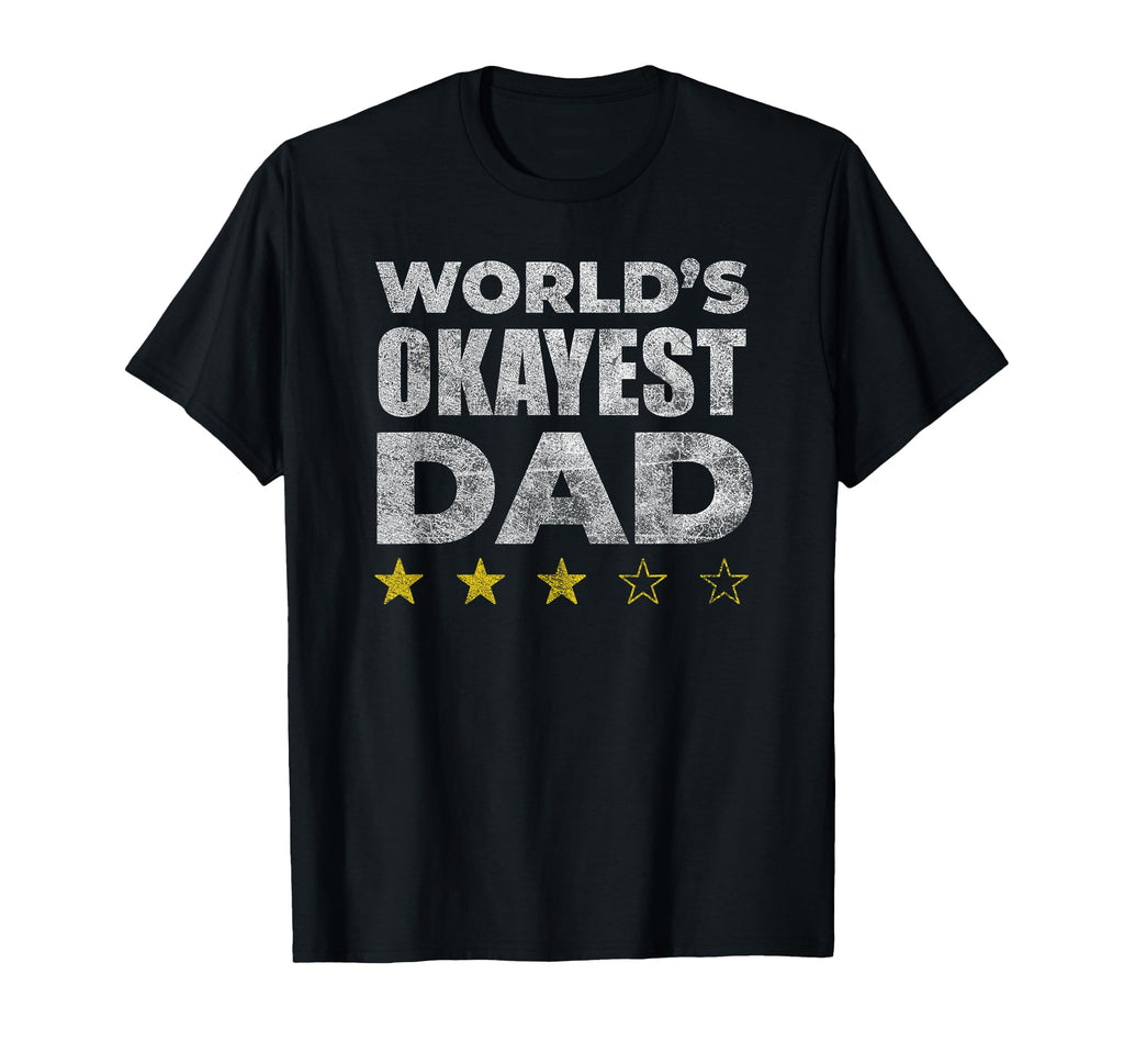 Funny Worlds Okayest Dad T-Shirt - Unique Graphic Men Women - T-Shirt, Sweatshirt, Hoodie