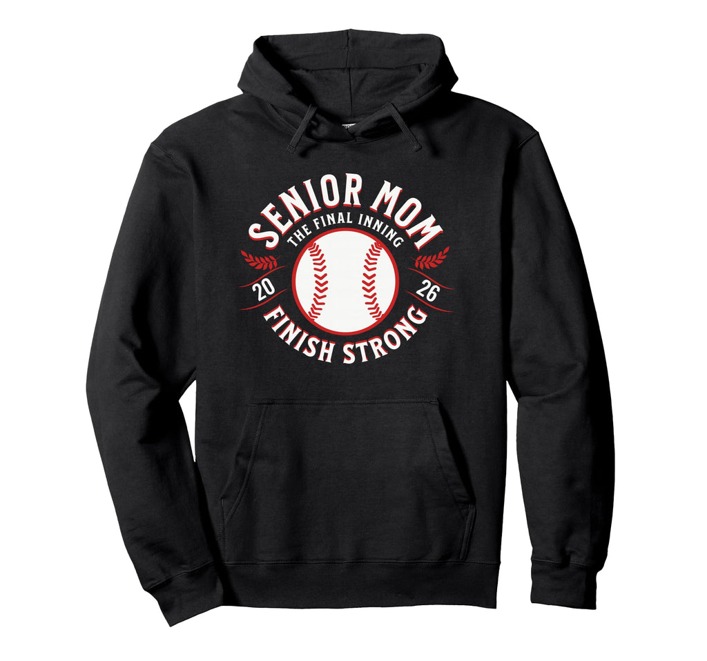 Baseball Senior Mom 2026 Final Inning Hoodie - Aesthetic Graphic Unisex - T-Shirt, Sweatshirt, Hoodie