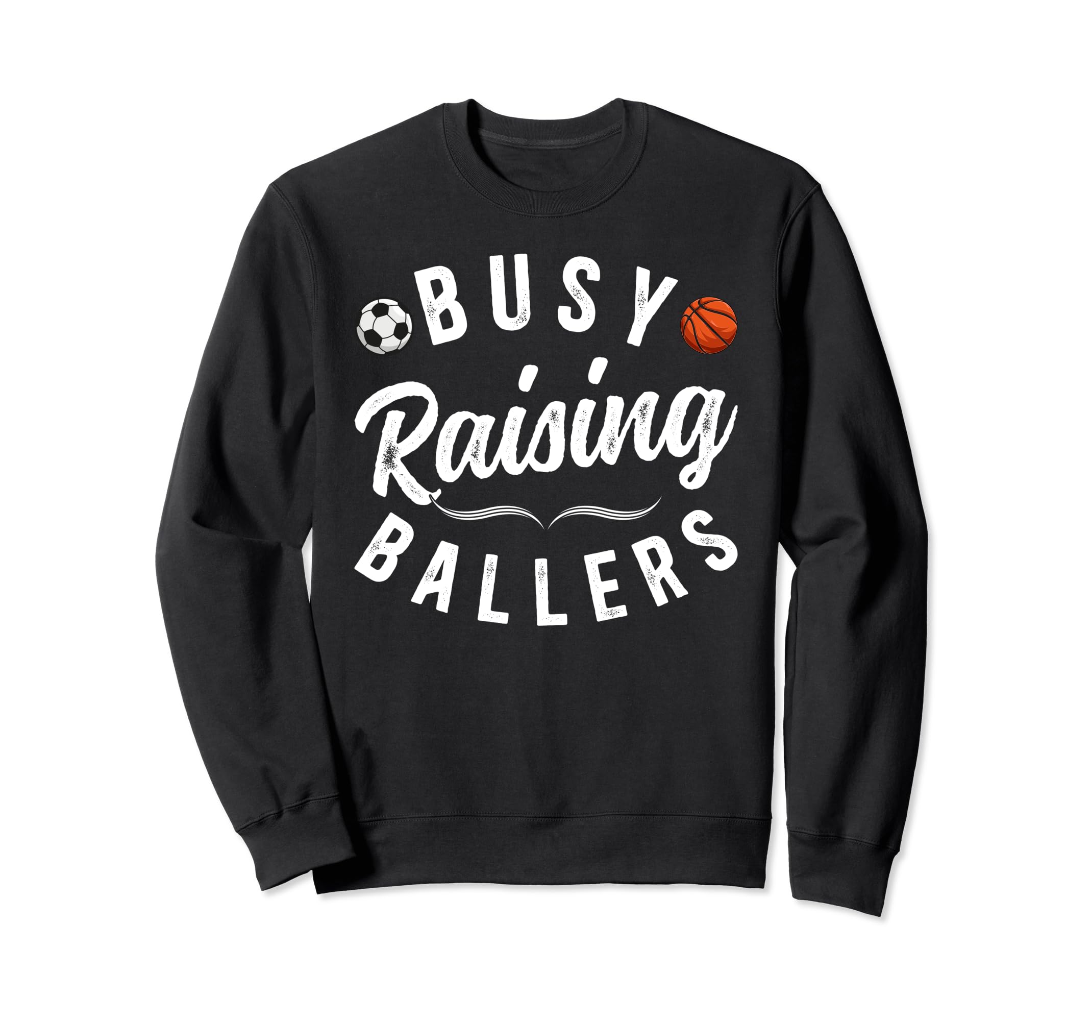 Busy Raising Ballers Soccer Sweatshirt - Novelty Apparel for Adults - T-Shirt, Sweatshirt, Hoodie
