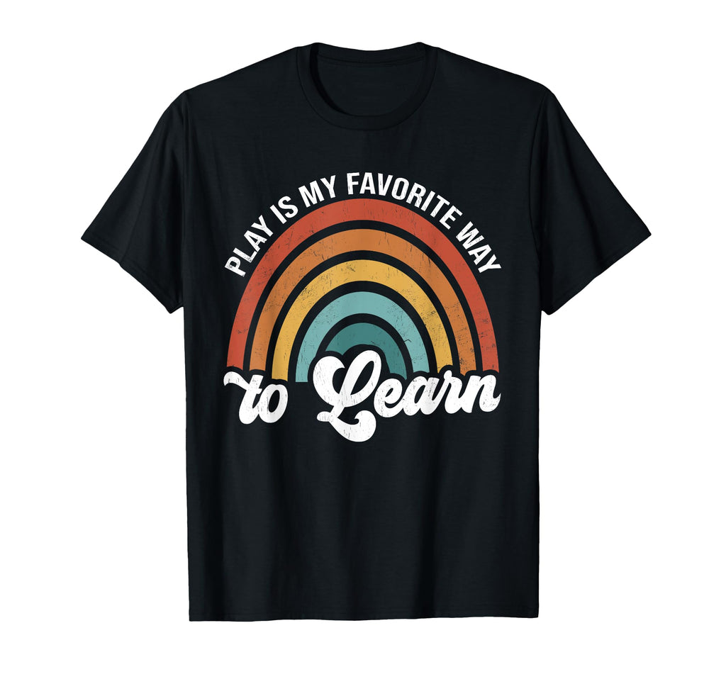 Play Is My Favorite Way To Learn T-Shirt - Aesthetic Graphic for Adults - T-Shirt, Sweatshirt, Hoodie