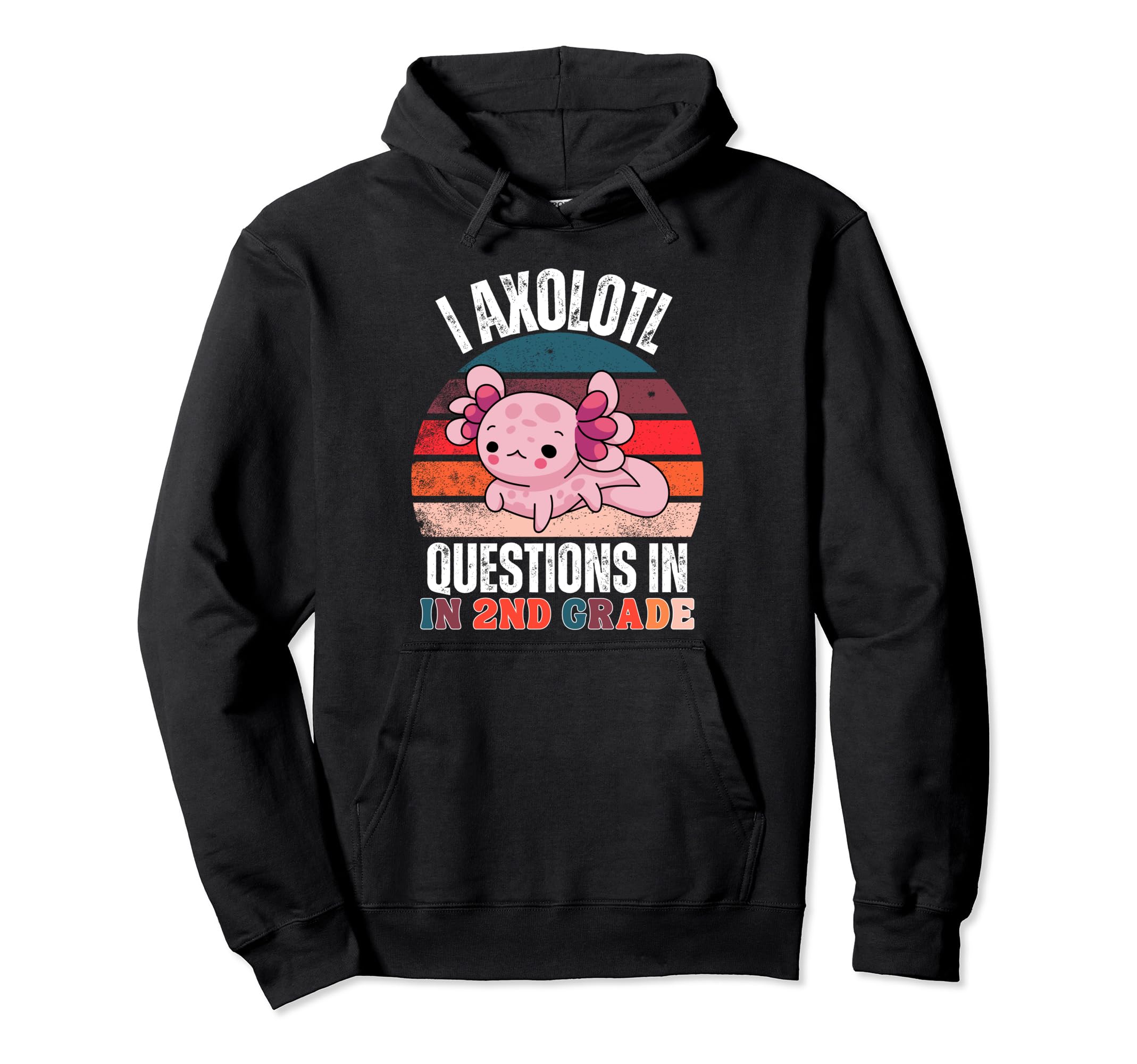 I Axolotl Questions 2Nd Grade Hoodie - Custom Art Print Men Women - T-Shirt, Sweatshirt, Hoodie