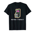 Never Forget Arcade Games Gaming Gamer T-Shirt - Novelty Apparel for Adults - T-Shirt, Sweatshirt, Hoodie