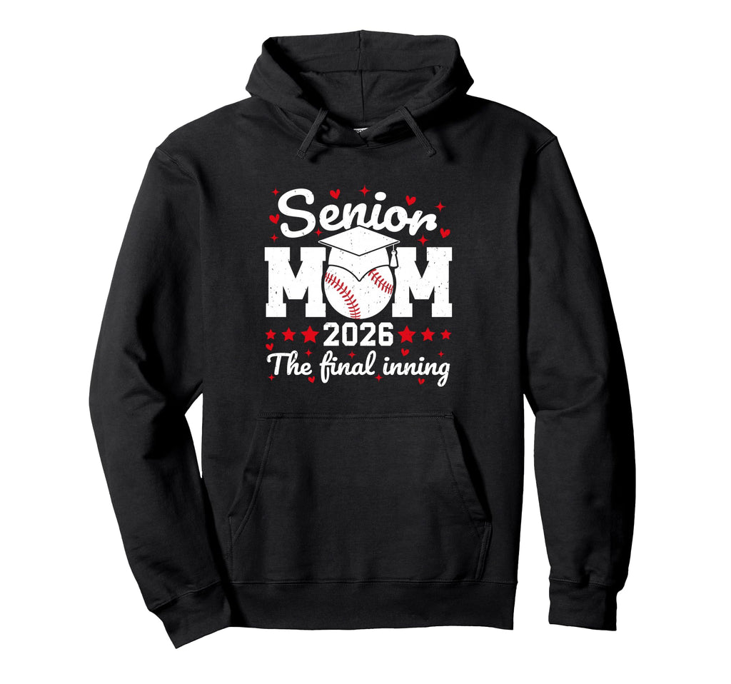 Senior Mom 2026 Final Inning Proud Hoodie - Trendy Graphic for Adults - T-Shirt, Sweatshirt, Hoodie