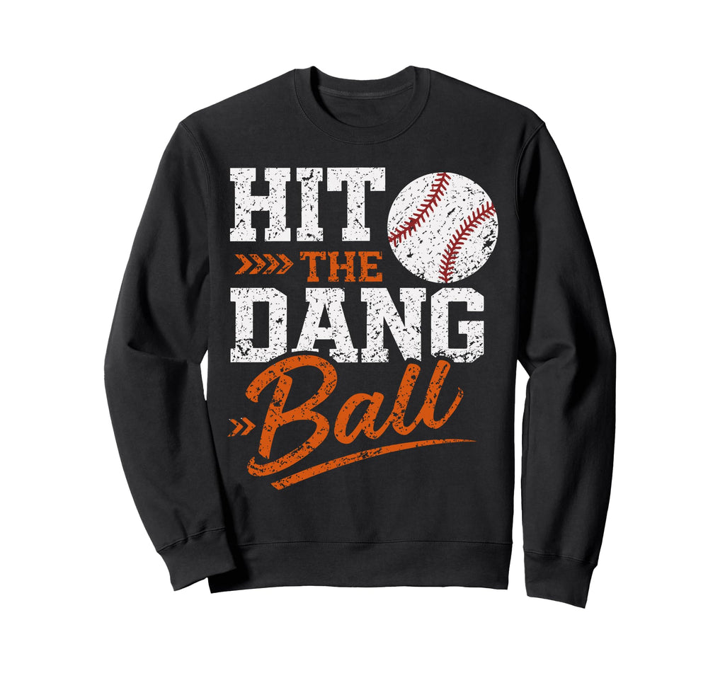 Hit Dang Ball Baseball Mom Sweatshirt - Casual Everyday Wear Men Women - T-Shirt, Sweatshirt, Hoodie