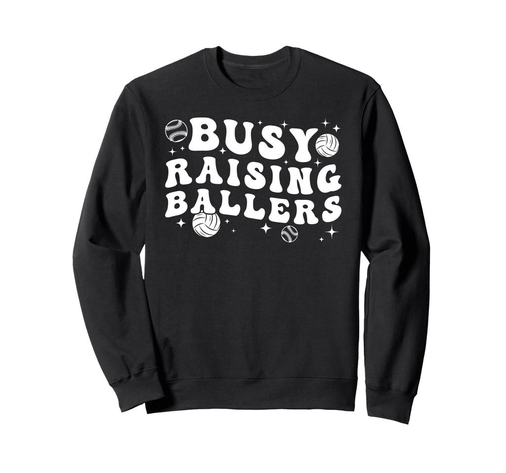 Busy Raising Ballers Volleyball Sweatshirt - Novelty Apparel for Adults - T-Shirt, Sweatshirt, Hoodie
