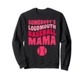 Somebodys Loudmouth Baseball Mama Sweatshirt - Graphic Print for Adults - T-Shirt, Sweatshirt, Hoodie