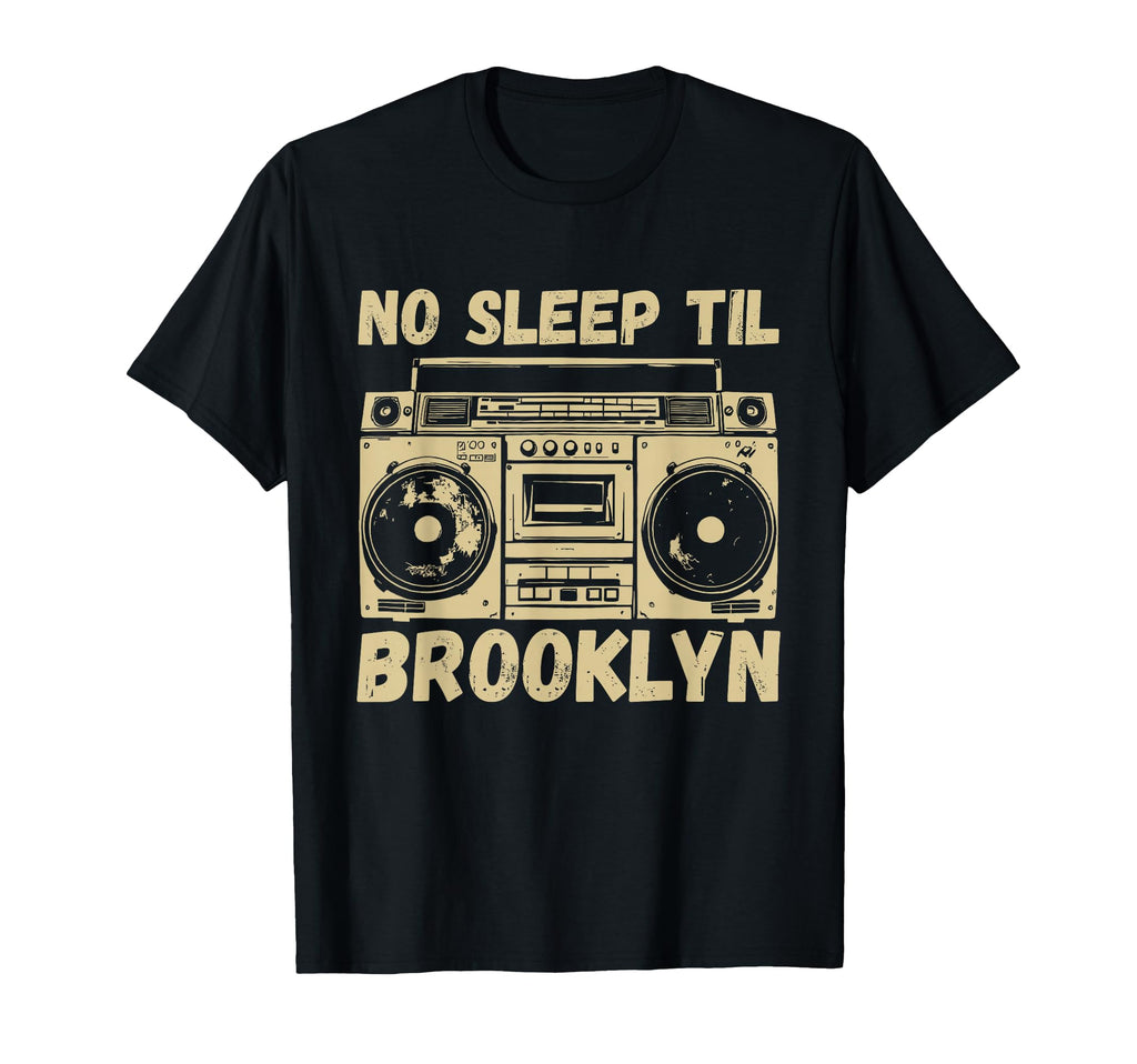 No Sleep Til Brooklyn Boombox T-Shirt - Casual Everyday Wear Men Women - T-Shirt, Sweatshirt, Hoodie