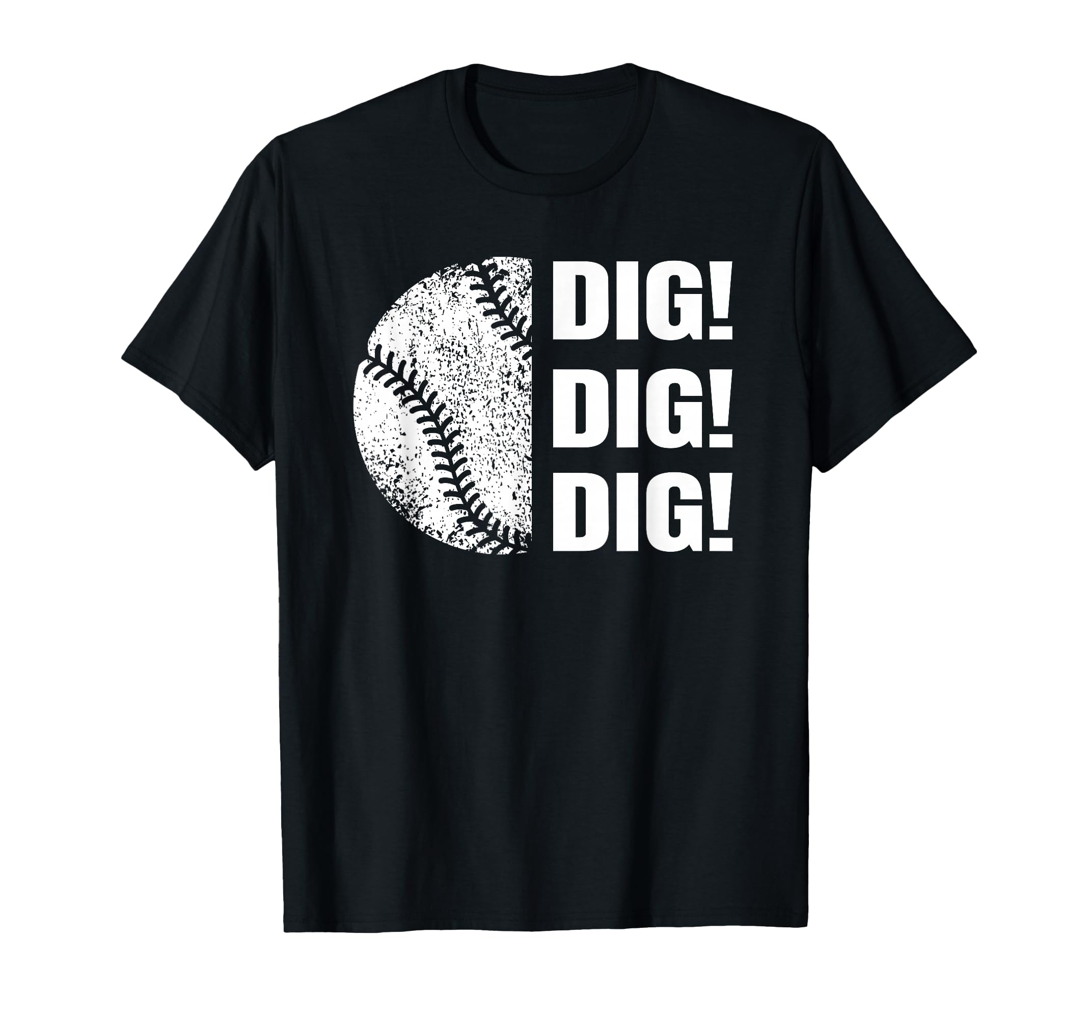 Baseball Dig Dig Dig Funny Parent T-Shirt - Custom Art Print Men Women - T-Shirt, Sweatshirt, Hoodie