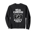 Photography Lover Dont Text Sweatshirt - Custom Art Print for Adults - T-Shirt, Sweatshirt, Hoodie