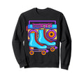 80S Rollerskates Roller Skating Sweatshirt - Fun Novelty Design Men Women - T-Shirt, Sweatshirt, Hoodie