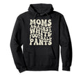 Funny Groovy Moms Against White Hoodie - Fun Novelty Design Men Women - T-Shirt, Sweatshirt, Hoodie