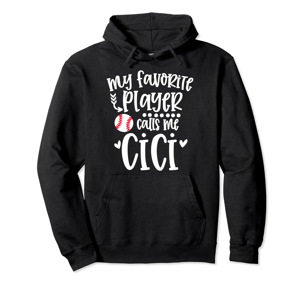 My Favorite Baseball Player Calls Me Cici Hoodie - Trendy Graphic Unisex - T-Shirt, Sweatshirt, Hoodie