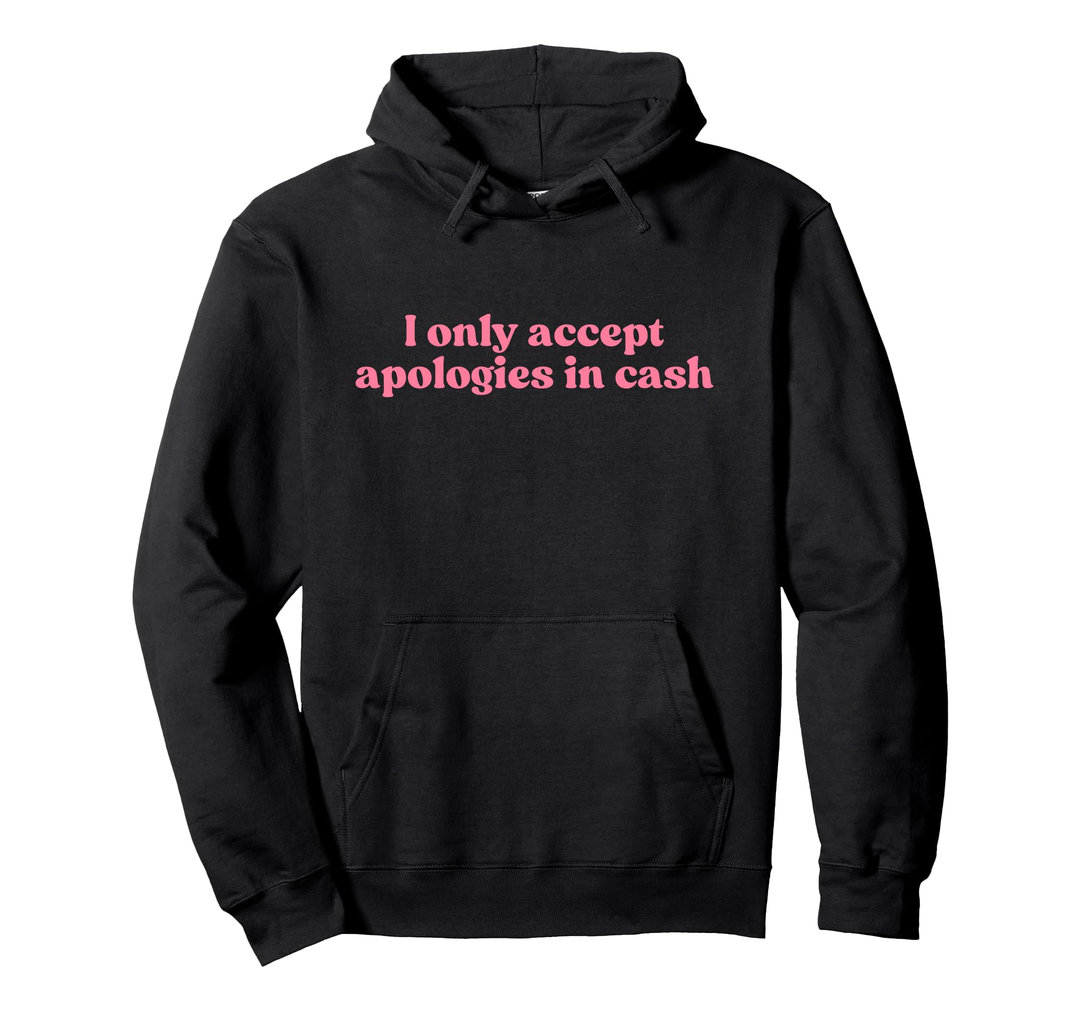 I Only Accept Apologies Cash Y2K Hoodie - Graphic Print for Adults - T-Shirt, Sweatshirt, Hoodie