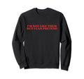 Im Not Like Them But I Can Pretend Sweatshirt - Trendy Graphic for Adults - T-Shirt, Sweatshirt, Hoodie