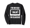 Im Not Old Im Cassette Tape Sweatshirt - Graphic Print Unisex - T-Shirt, Sweatshirt, Hoodie