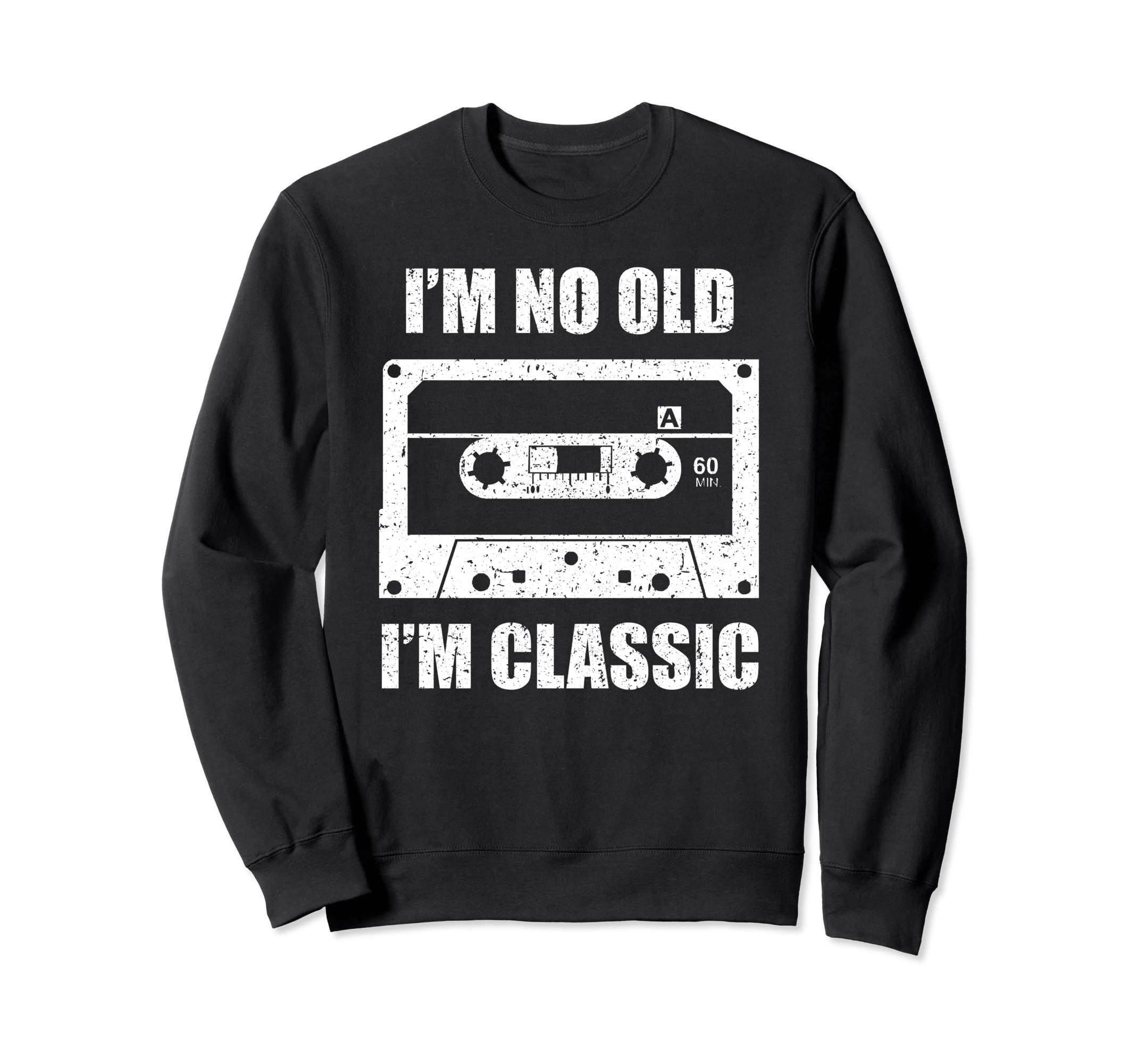 Im Not Old Im Cassette Tape Sweatshirt - Graphic Print Unisex - T-Shirt, Sweatshirt, Hoodie