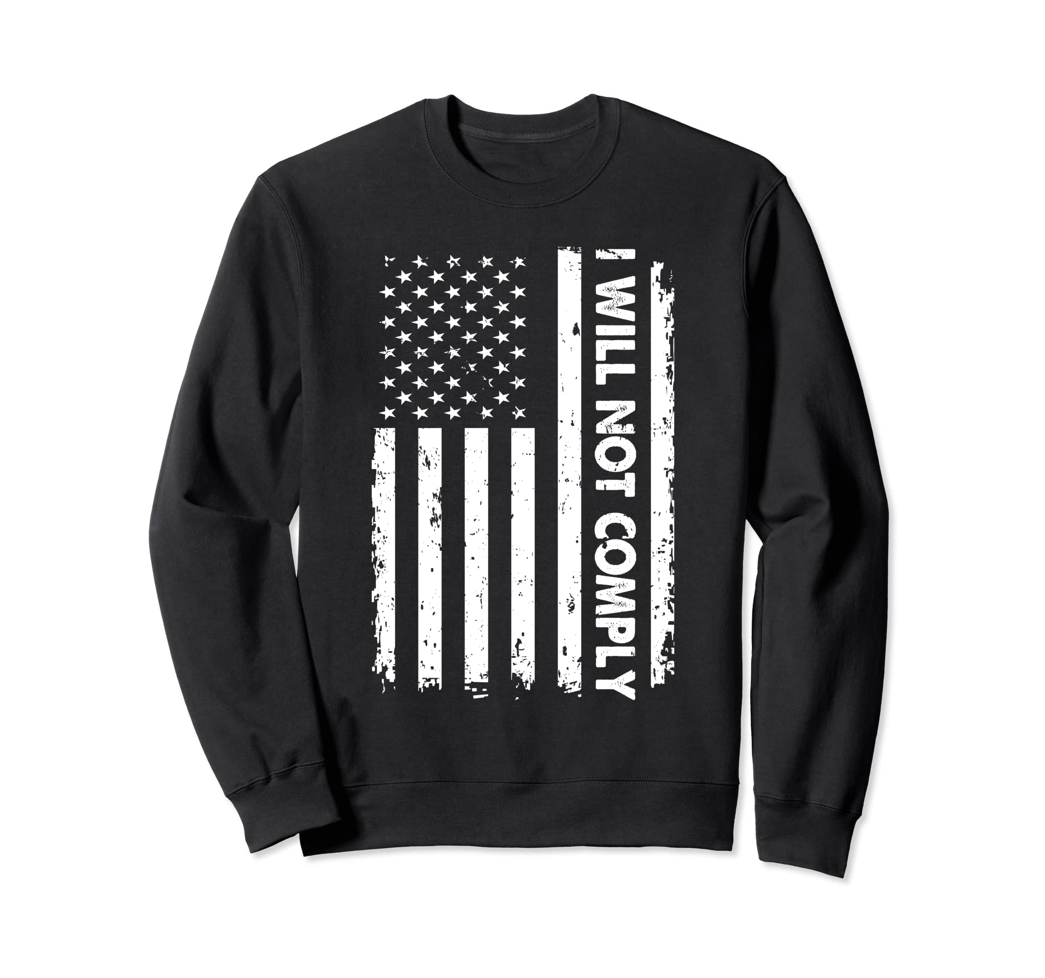 I Will Not Comply Usa Flag Fun Sweatshirt - Aesthetic Graphic Unisex - T-Shirt, Sweatshirt, Hoodie