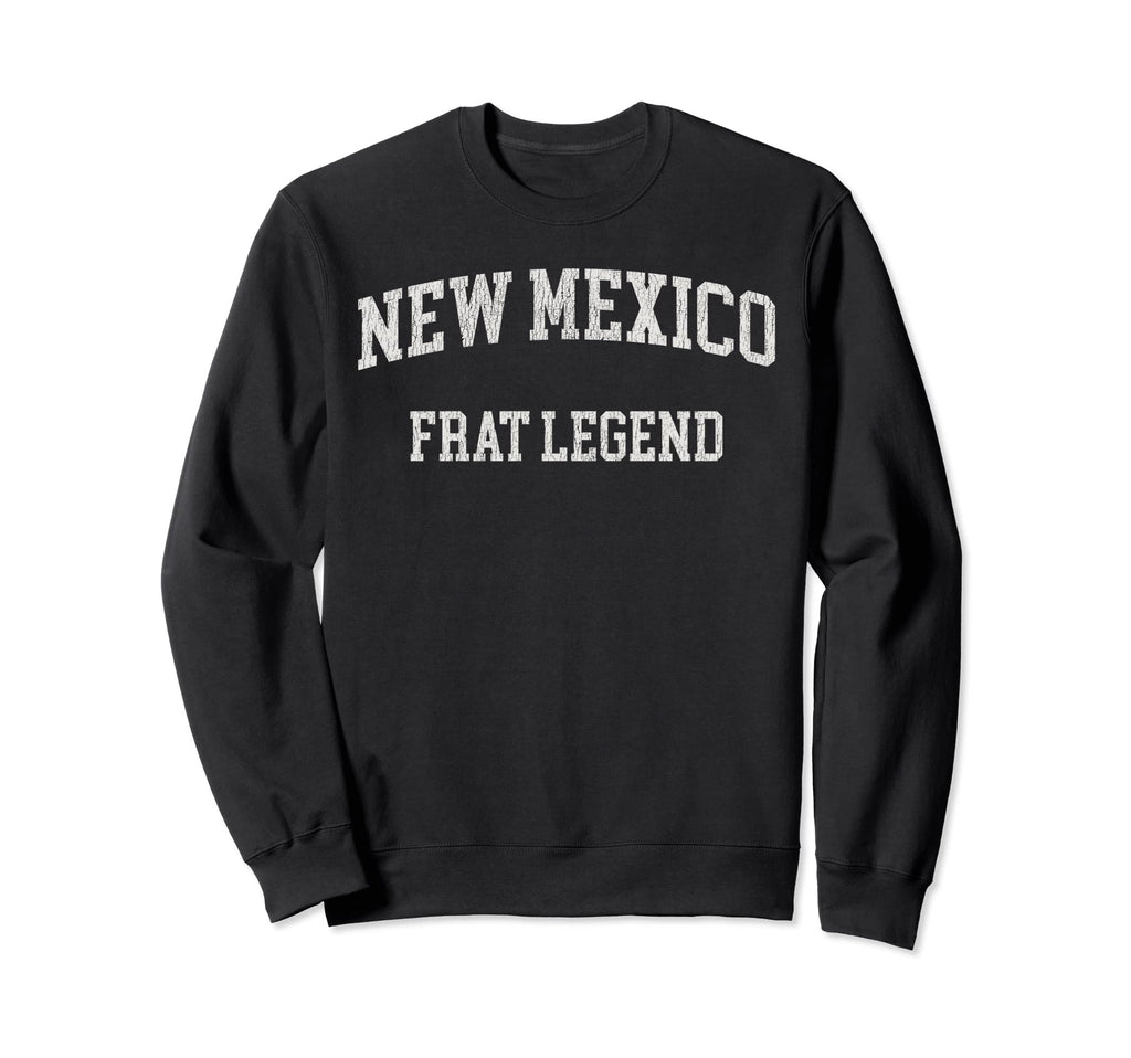 New Mexico Frat Legend Funny Sweatshirt - Graphic Print for Adults - T-Shirt, Sweatshirt, Hoodie